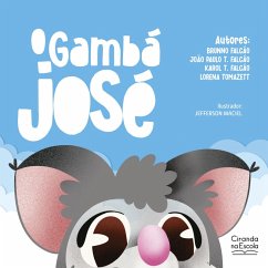 O gambá José (eBook, ePUB) - Falcão, Brunno; Falcão, João Paulo T.; Falcão, Karol T.; Tomazett, Lorena