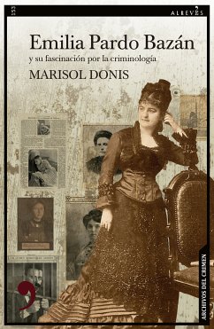 Emilia Pardo Bazán y su fascinación por la criminología (eBook, ePUB) - Donis, Marisol