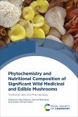 Phytochemistry and Nutritional Composition of Significant Wild Medicinal and Edible Mushrooms (eBook, ePUB)