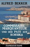 Commissaire Marquanteur und der Pate aus Korsika: Frankreich Krimi (eBook, ePUB)