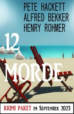 12 Morde im September 2023: Krimi Paket (eBook, ePUB) - Bekker, Alfred; Hackett, Pete; Rohmer, Henry