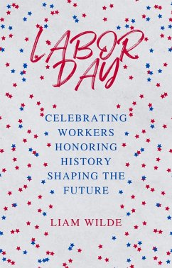 Cover Labor Day: Celebrating Workers, Honoring History, Shaping the Future (eBook, ePUB)