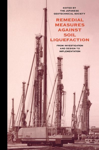 Remedial Measures Against Soil Liquefaction: from Investigation and Design to Implementation (eBook, ePUB) Remedial Measures Against Soil Liquefaction: from Investigation and Design to Implementation (eBook, ePUB)