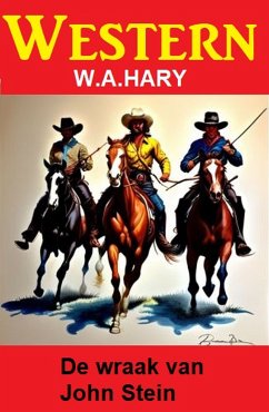 De wraak van John Stein: Western (eBook, ePUB) - Hary, W. A.