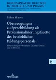 Überzeugungen zu Sprachbildung als Professionalisierungsfacette des betrieblichen Bildungspersonals