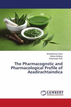 The Pharmacognstic and Pharmacological Profile of Azadirachtaindica - Sahu, Bharatbhusan;Adhikary, Babita;Rath, Roopranjan