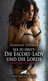 Sex zu dritt: Die Escort-Lady und die Lords   Erotische Geschichte + 2 weitere Geschichten