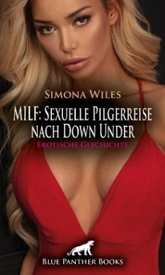 MILF: Sexuelle Pilgerreise nach Down Under   Erotische Geschichte + 1 weitere Geschichte - Wiles, Simona