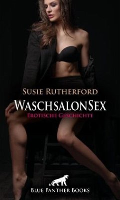 WaschsalonSex   Erotische Geschichte + 5 weitere Geschichten - Rutherford, Susie