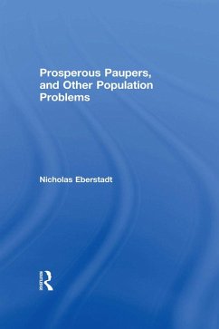 Prosperous Paupers and Other Population Problems (eBook, ePUB) - Eberstadt, Nicholas