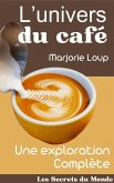 L'univers du Café - Une Exploration Complète (Les Secrets du Monde) (eBook, ePUB)