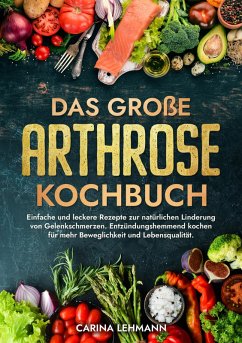 Das große Arthrose Kochbuch (eBook, ePUB) - Lehmann, Carina