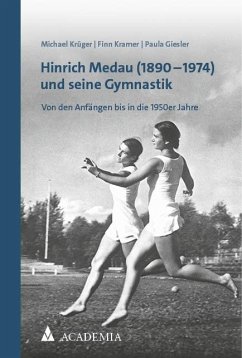 Hinrich Medau (1890-1974) und seine Gymnastik - Krüger, Michael;Kramer, Finn;Giesler, Paula
