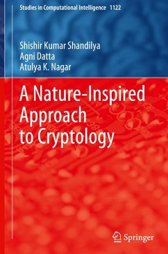 A Nature-Inspired Approach to Cryptology - Shandilya, Shishir Kumar;Datta, Agni;Nagar, Atulya K.