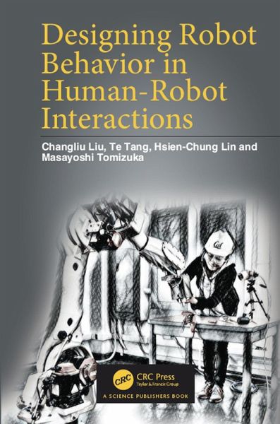 Designing Robot Behavior in Human-Robot Interactions (eBook, ePUB) Designing Robot Behavior in Human-Robot Interactions (eBook, ePUB)
