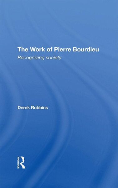 The Work Of Pierre Bourdieu (eBook, PDF) The Work Of Pierre Bourdieu (eBook, PDF)