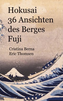 Hokusai 36 Ansichten des Berges Fuji - Berna, Cristina;Thomsen, Eric