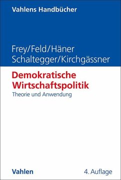 Demokratische Wirtschaftspolitik - Frey, Bruno S.;Feld, Lars P.;Häner, Melanie