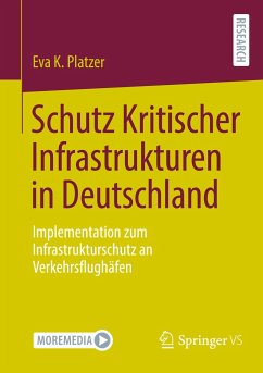 Schutz Kritischer Infrastrukturen in Deutschland - Platzer, Eva K.