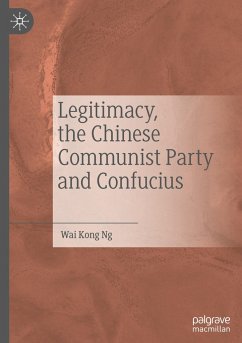 Legitimacy, the Chinese Communist Party and Confucius - Ng, Wai Kong