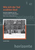 Wie sich der Tod erzählen lässt. Narrative Zugänge zum Tod im Roman des 20. Jahrhunderts