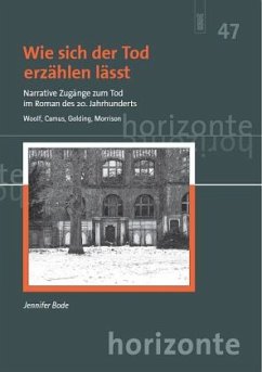 Wie sich der Tod erzählen lässt. Narrative Zugänge zum Tod im Roman des 20. Jahrhunderts - Bode, Jennifer