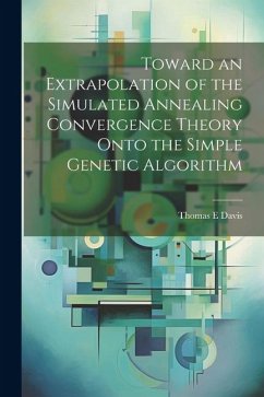 Toward an Extrapolation of the Simulated Annealing Convergence Theory Onto the Simple Genetic Algorithm - Davis, Thomas E.