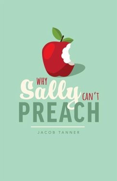 Why Sally Can't Preach - Tanner, Jacob