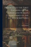 Prefaces to the First Editions of the Greek and Roman Classics and of the Sacred Scriptures