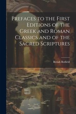Prefaces to the First Editions of the Greek and Roman Classics and of the Sacred Scriptures - Botfield, Beriah