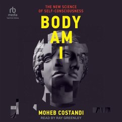 Body Am I: The New Science of Self-Consciousness - Costandi, Moheb