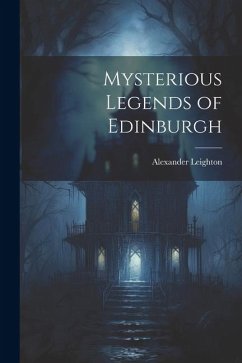 Mysterious Legends of Edinburgh - Leighton, Alexander