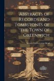 Abstracts of Records and Tombstones of the Town of Greenwich