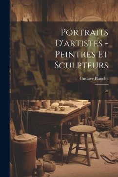 Portraits d'artistes - peintres et sculpteurs: 02 - Planche, Gustave