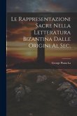 Le Rappresentazioni Sacre Nella letteratura bizantina dalle origini al sec.