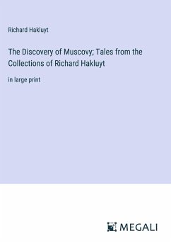 The Discovery of Muscovy; Tales from the Collections of Richard Hakluyt - Hakluyt, Richard