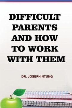 Difficult Parents and How to Work With Them - Ntung, Joseph