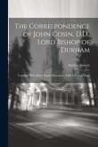 The Correspondence of John Cosin, D.D., Lord Bishop of Durham: Together With Other Papers Illustrative of His Life and Times