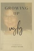 Growing Up Ugly