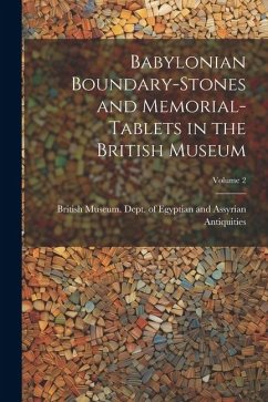 Babylonian Boundary-stones and Memorial-tablets in the British Museum; Volume 2