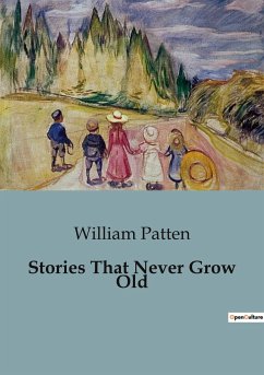 Stories That Never Grow Old - Patten, William