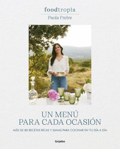 Foodtropia: Un Menú Para Cada Ocasión / One Menu for Every Occasion - Freire, Paola