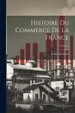 Histoire du commerce de la France; Volume 1