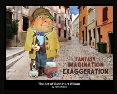 Fantasy Imagination Exaggeration: The Art of Ruth Hart Wilson - Wilson, Terry G.