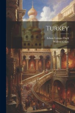 Turkey - Clark, Edson Lyman; Lay, Wilfred C.