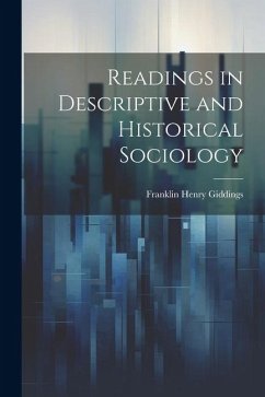 Readings in Descriptive and Historical Sociology - Giddings, Franklin Henry