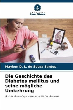 Die Geschichte des Diabetes mellitus und seine mögliche Umkehrung - Santos, Maykon D. L. de Souza