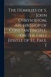 The Homilies of S. John Chrysostom,... - Bild 1