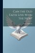 Can the Old Faith Live With the New? - Bild 1