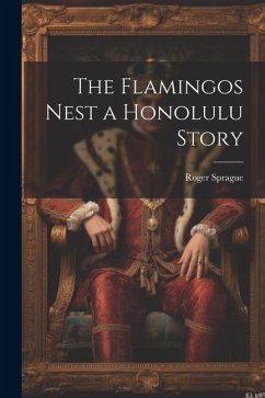 The Flamingos Nest a Honolulu Story - Sprague, Roger